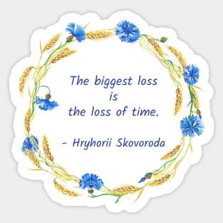 The biggest loss is the loss of time Sticker